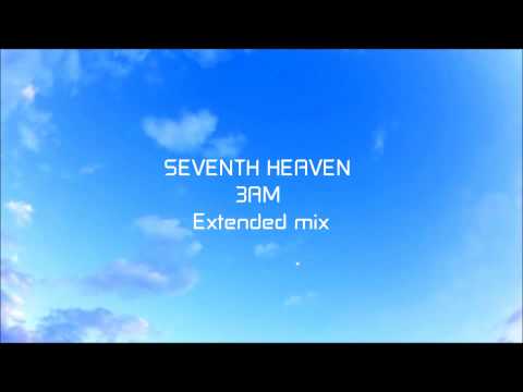 SEVENTH HEAVEN 3AM  Extended mix