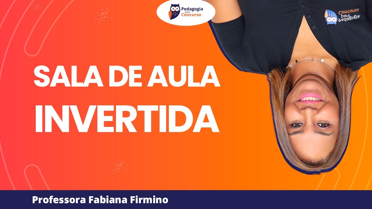 Sala de Aula Invertida | Pedagogia para Concurso