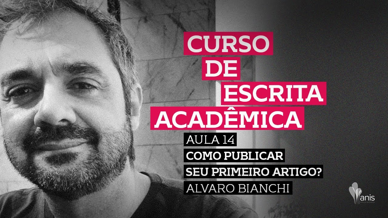 Aula 14: Álvaro Bianchi, Como publicar seu primeiro artigo?