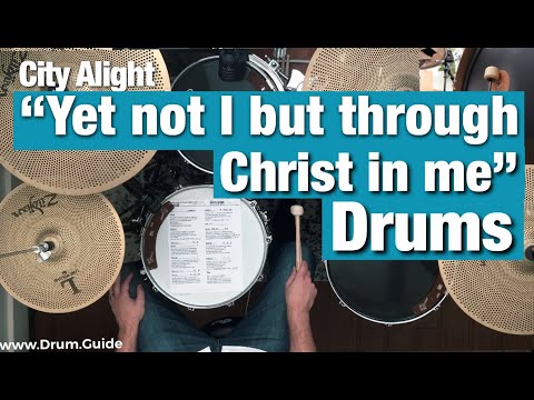 Yet not I but through Christ in me | CityAlight drum tutorial + guide