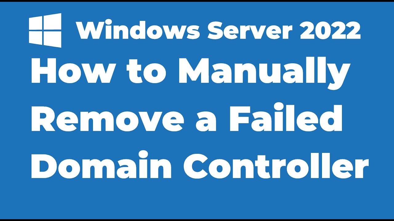34. Manually Removing A Domain Controller Windows Server 2022
