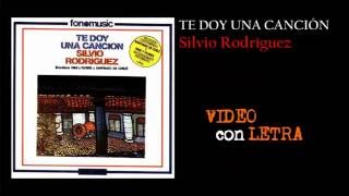 SILVIO RODRÍGUEZ - Te doy una canción (con LETRA)