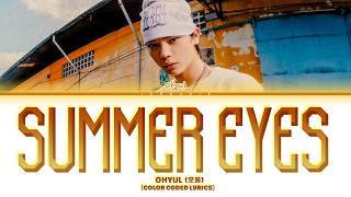 Download lagu OHYUL (LNGSHOT) 'Summer Eyes' Lyrics (Color Coded Lyrics) mp3 Download lagu OHYUL (LNGSHOT) 'Summer Eyes' Lyrics (Color Coded Lyrics) mp3