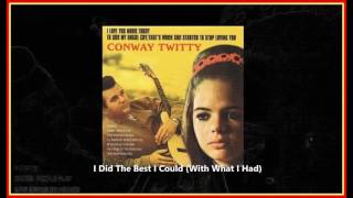 Conway Twitty - I Did The Best I Could With What I Had