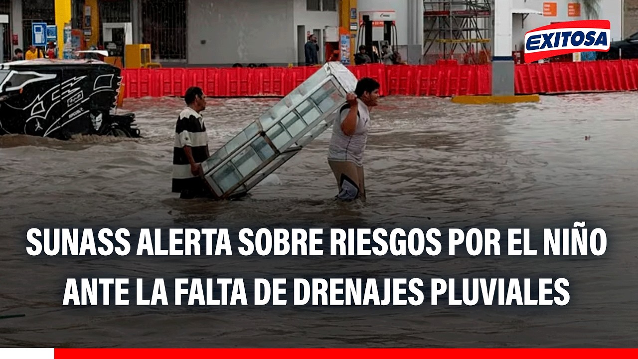 🔴🔵 Sunass alerta sobre riesgos por El Niño ante la falta de drenajes pluviales