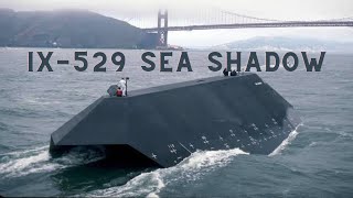 IX-529 Sea Shadow, the first ship with stealth characteristics produced.
