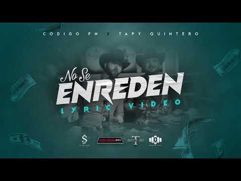 No Se Enreden - Código FN & Tapy Quintero (Lyric Video)