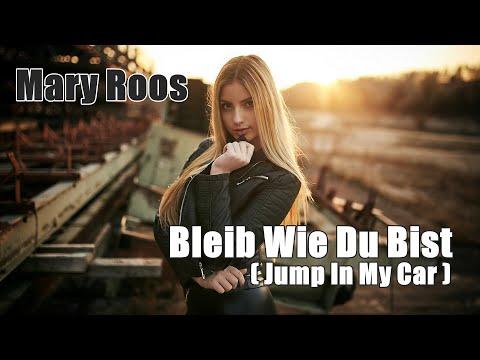 Mary Roos - Bleib Wie Du Bist (Jump In My Car)