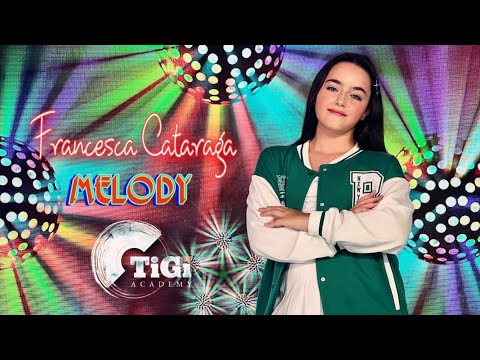 Francesca Cataraga (TiGi Academy) - Melody