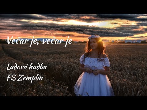 Ľudová hudba FS Zemplín - VEČAR JE, VEČAR JE