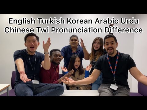 English Turkish Korean Arabic Urdu Chinese Twi Pronunciation Difference