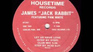 James Jack Rabbit Let Us Have Love (Step By Acid)
