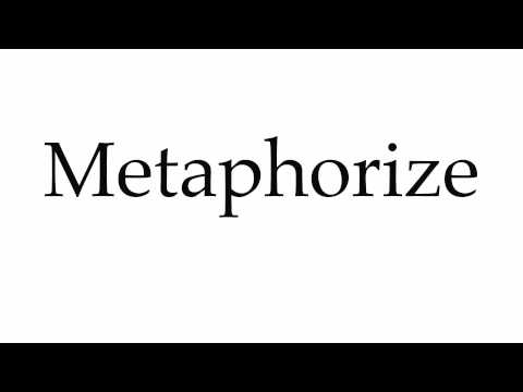 How to Pronounce Metaphorize