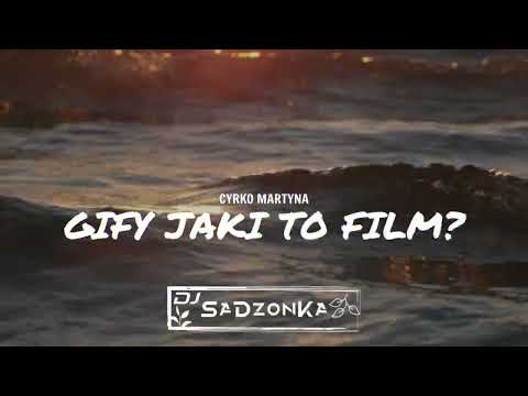 CYRKO MARTYNA - GIFY JAKI TO FILM (SaDzonKa Remix)