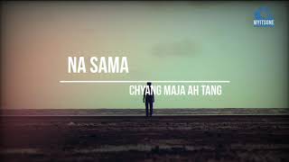 Na Sama by Ah Tang (Kachin Song)
