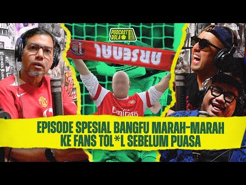 Episode Spesial! Bang Fu Marah-marah ke Fans Bola Tol*l Sebelum Puasa! #podcastbola 
