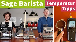 Sage Barista Espressomaschinen und Temperatur-Kontrolle - Tipps