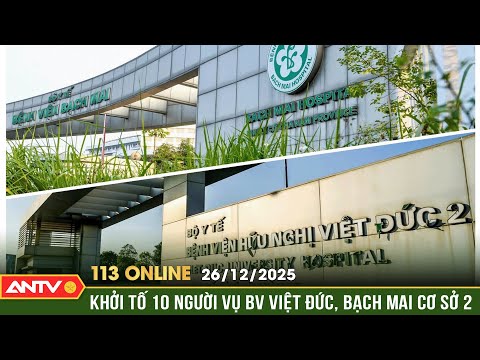 113 Online News Bulletin, December 26th: Bach Mai Hospital and Viet Duc Hospital (Branch 2) case:...