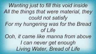 4him - Living Water, Bread Of Life Lyrics