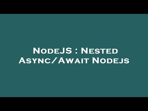 Nodejs Nested Asyncawait Nodejs
