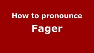 How to pronounce Fager