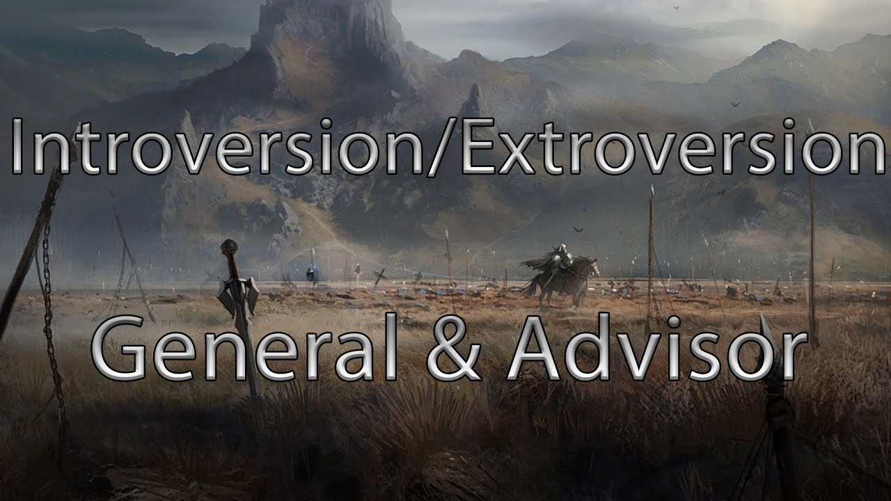 Introversion/Extroversion - The General & the Advisor