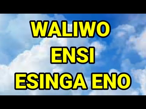WALIWO ENSI ESINGA ENO RYLICS