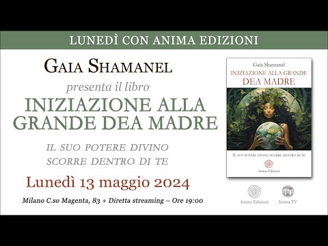 Iniziazione alla grande Dea madre – Presentazione libro con Gaia Shamanel
