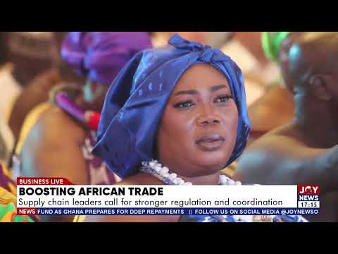 Boosting African Trade: Stronger Regulations, Better Coordination & Matters Arising | Business Live
