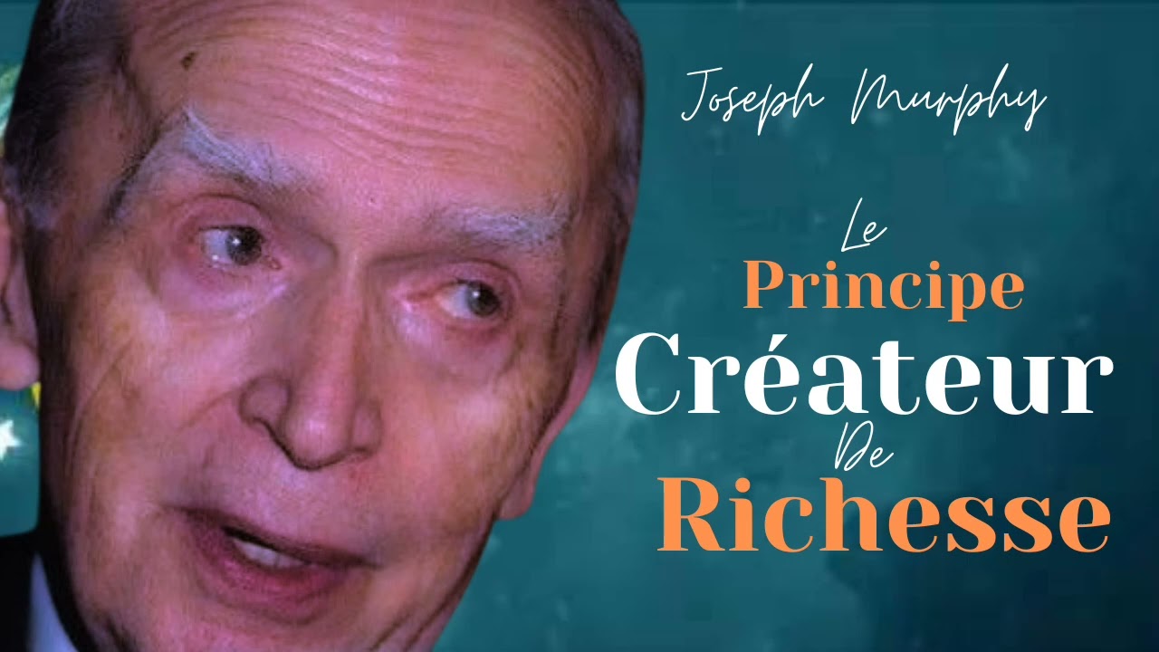 Dr Joseph Murphy. Le principe créateur de Richesse.