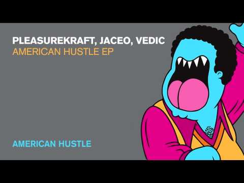 Pleasurekraft, Jaceo, Vedic - American Hustle (Official Youtube Full Track)