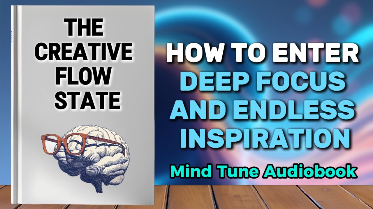 The Creative Flow State: How to Enter Deep Focus and Endless Inspiration | Full Audiobook