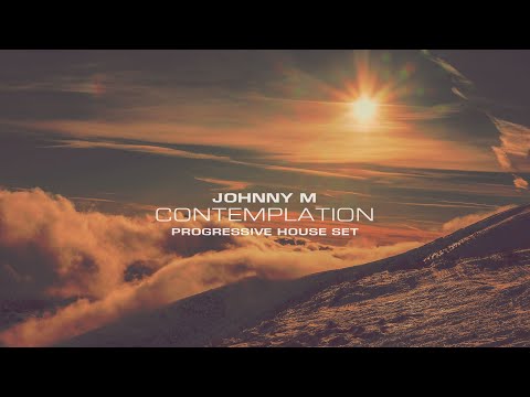 Johnny M - Contemplation | Progressive House Set
