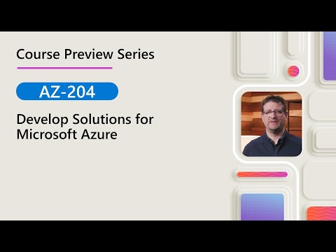 Course Preview | AZ-204 | Develop Solutions for Microsoft Azure