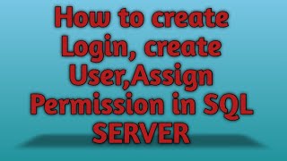 How to Create Login  Create User and Assign Permis