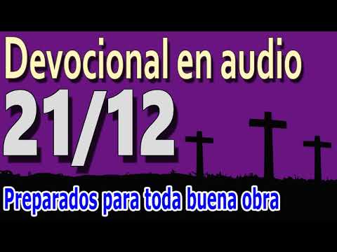 Devocional en audio 21/12 - Preparados para toda buena obra (David Mathis)