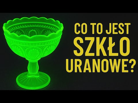 Czym jest szkło uranowe - ciekawostki i fakty