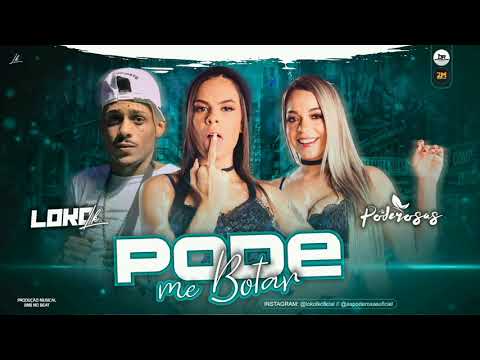 LOKO LK Feat. AS PODEROSAS - PODE ME BOTAR ( AUDIO OFICIAL )