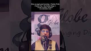 Kiss an angel good morning -  Charley Pride  - SUNG BY CHARLES VAZ