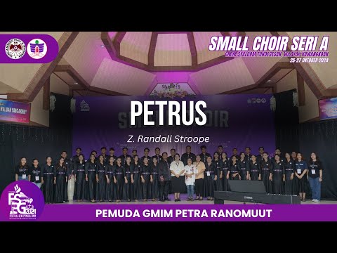 Petrus - Z. Randall Stroope | Pemuda GMIM Petra Ranomuut | Small Choir Seri A FSPG 2024