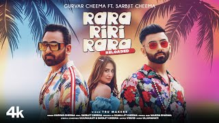 Rara Riri Rara Reloaded (Video)  Gurvar Cheema Sar