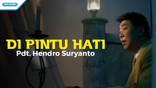 Download lagu Di Pintu Hati - Pdt. Hendro Suryanto ( Video) mp3