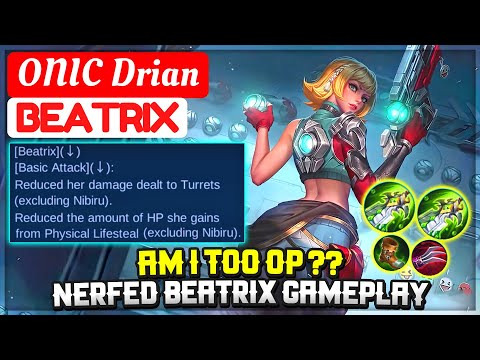 Am I Too OP?? Nerfed Beatrix Gameplay [ ONIC Drian Beatrix ] Serenity. - Mobile Legends