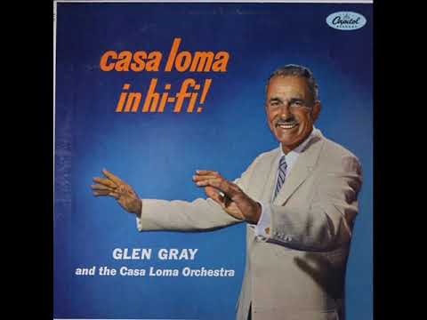 1956 Casa Loma Stomp (Capitol version) - Glen Gray Casa Loma