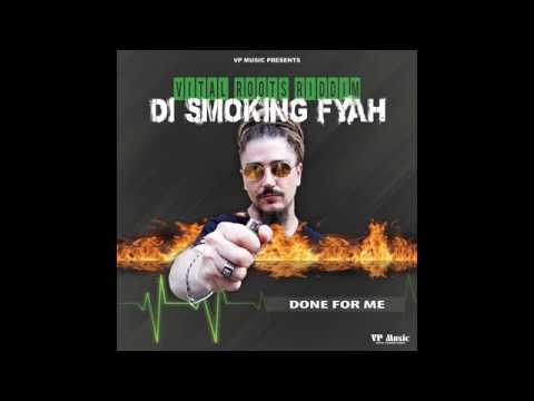 DI SMOKING FYAH - Done for me - VITAL ROOTS RIDDIM (prod by VP Music) AGU18