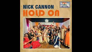 Nick Cannon: Hold On (Audio)