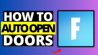 How To Auto Open Doors in Fortnite