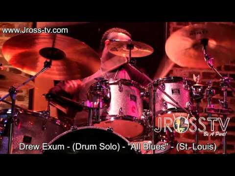 James Ross @ Drew Exum (Drum Solo) -"All Blues" - www.Jross-tv.com (St. Louis)