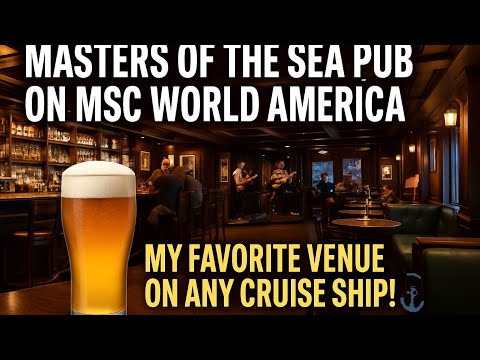Masters Of The Sea Pub On MSC World America — My Favorite Venue On ANY Cruise Ship! 🍺⚓️