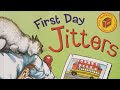 📚READ ALOUD: First Day Jitters By Julie Danneberg #firstdayjitters